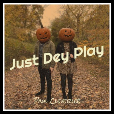 Just dey play | Boomplay Music