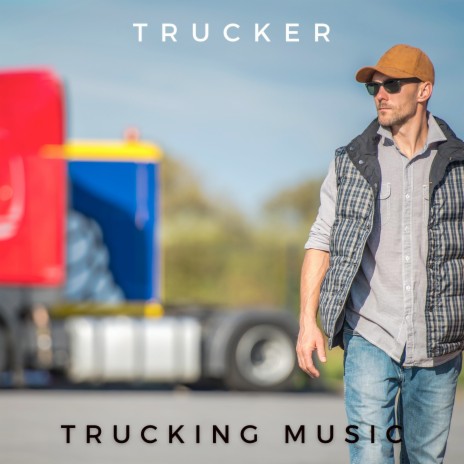 Trucker | Boomplay Music
