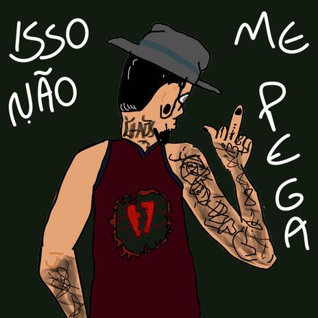 Isso não me pega | Boomplay Music