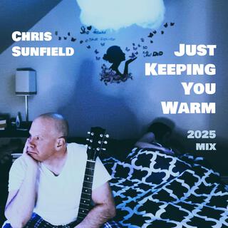 Just Keeping You Warm (2025 Mix) lyrics | Boomplay Music