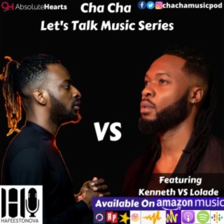 Cha Cha Let's Talk Music Series (9ice VS Flavour)
