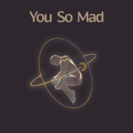 You So Mad | Boomplay Music