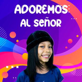 Adoremos Al Señor lyrics | Boomplay Music