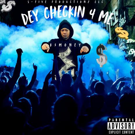 Dey Checkin 4 Me | Boomplay Music