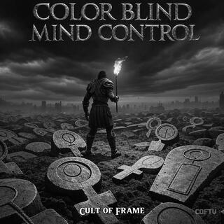 Color Blind Mind Control lyrics | Boomplay Music