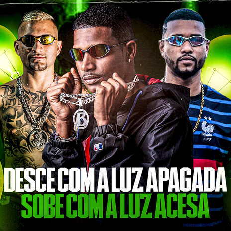 Desce Com a Luz Apagada, Sobe Com a Luz Acesa ft. MC DV & Gelado no Beat | Boomplay Music