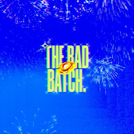 THE BAD BATCH