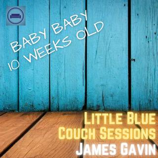 Baby Baby 10 Weeks Old (Little Blue Couch Sessions)