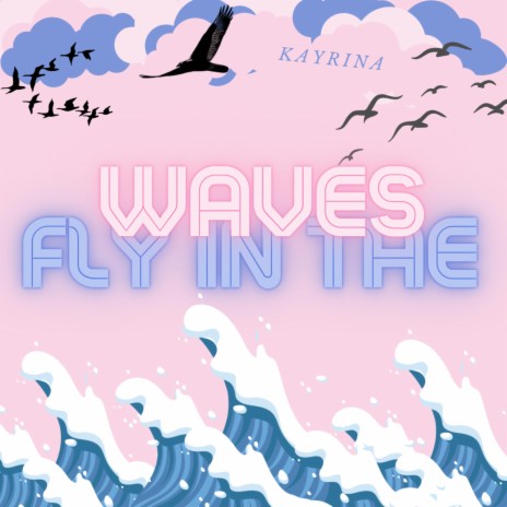 Fly In The Waves | Boomplay Music