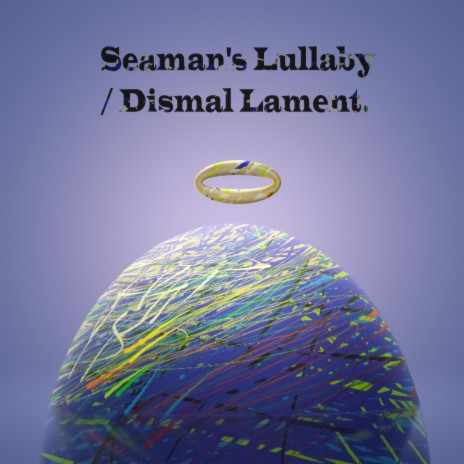 Seaman's Lullaby / Dismal Lament.