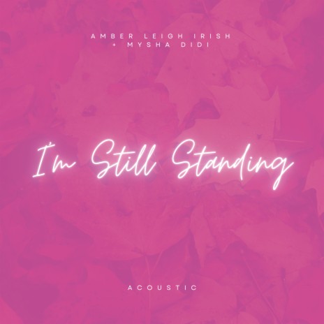 I'm Still Standing (Acoustic) ft. Mysha Didi | Boomplay Music