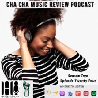 Cha Cha Music Review Podcast (Season 2 Episode 24)
