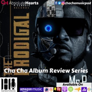 Cha Cha Album Review Series (The Prodigal by Mr P)