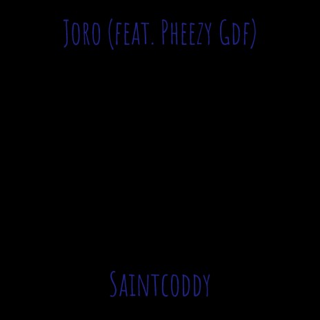 Joro ft. Pheezy Gdf | Boomplay Music