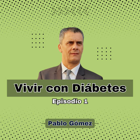 Vivir con Diábetes. Episodio 1