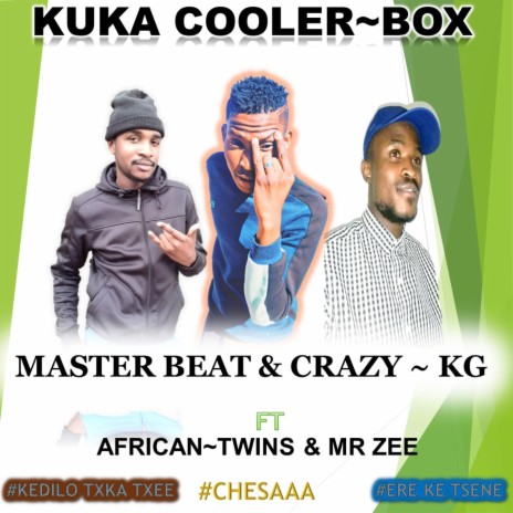 KUKA COOLER BOX ft. CRAZY KG & MR ZEE | Boomplay Music