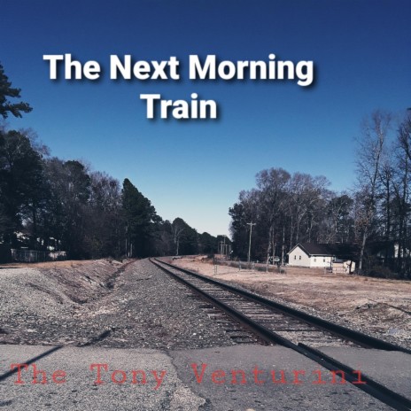 The Next Morning Train | Boomplay Music