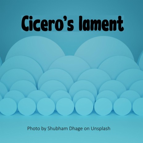 Cicero's lament | Boomplay Music
