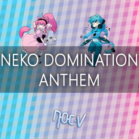 Neko Domination Anthem | Boomplay Music