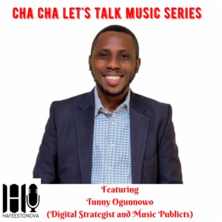 Cha Cha Let's Talk Music Series Featuring Tunny Ogunnowo