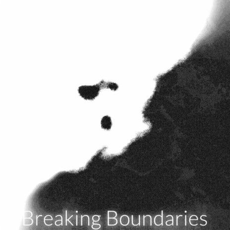 Breaking Boundaries | Boomplay Music