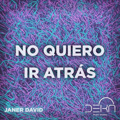 NO QUIERO IR ATRÁS | Boomplay Music