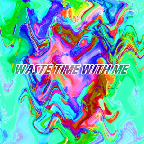 Waste Time With Me ft. 21 Gramm | Boomplay Music