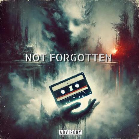 Not Forgotten | Boomplay Music