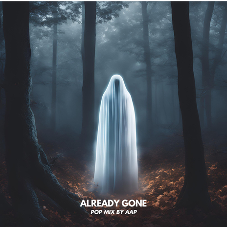 Already Gone ((Pop Mix)) | Boomplay Music