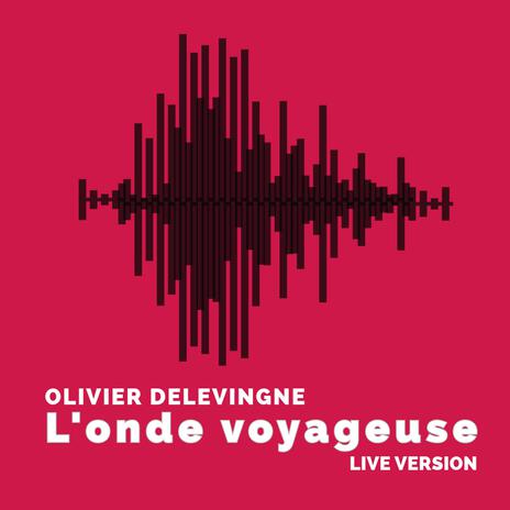 L'onde voyageuse (Version Live) | Boomplay Music