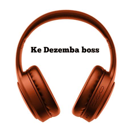 Ke Dezemba boss | Boomplay Music