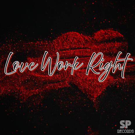 Love Work Right ft. JKP | Boomplay Music