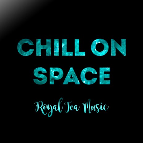 Chill on Space | Boomplay Music