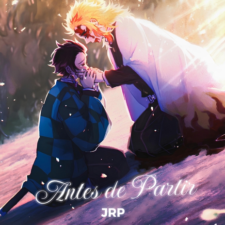 Antes de Partir (Rengoku e Tanjiro) ft. Igris | Boomplay Music