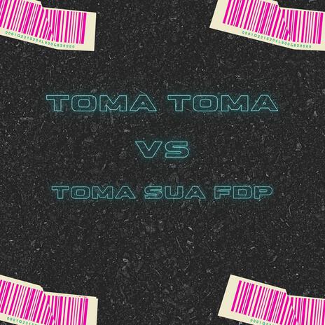 TOMA TOMA VS TOMA SUA FDP | Boomplay Music