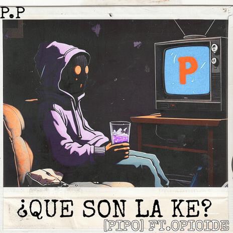 ¿QUE SON LA KE? ft. OPIOIDE | Boomplay Music