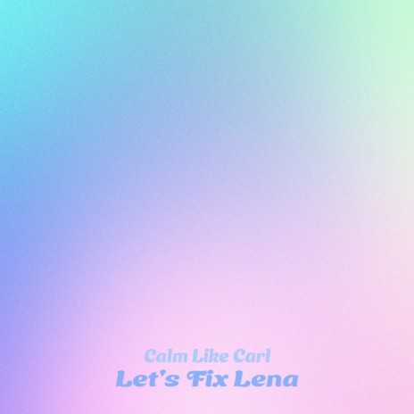 Let's Fix Lena | Boomplay Music