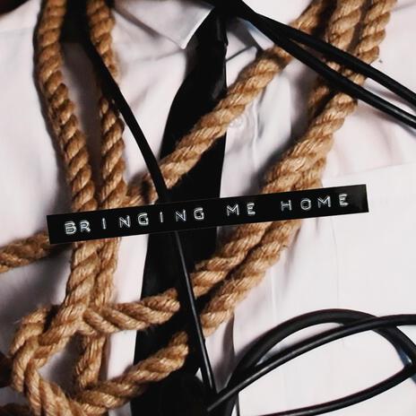 Bringing Me Home | Boomplay Music