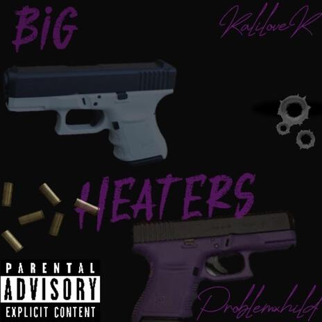 Big heaters ft. ProblemxHild | Boomplay Music