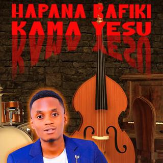 HAPANA RAFIKI KAMA YESU tenzi