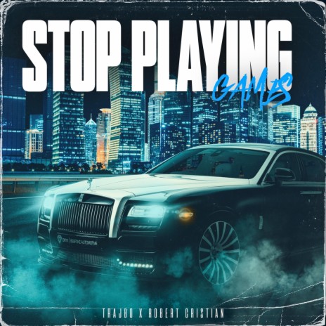 Stop Playling Games ft. Robert Cristian | Boomplay Music