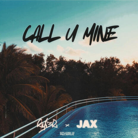 CALL U MINE ft. JAX | Boomplay Music