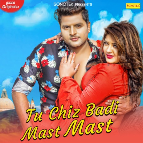 Tu Chiz Badi Mast Mast ft. Anjali Raj | Boomplay Music