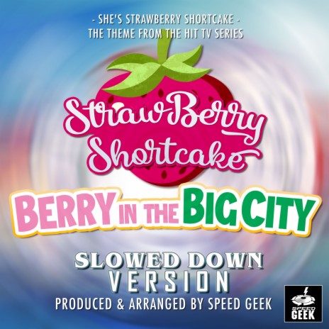 She's Strawberry Shortcake (From Strawberry Shortcake: Berry In The City) (Slowed Down Version) | Boomplay Music