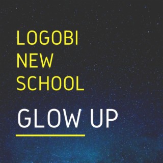 LOGOBI NEW SCHOOL (GLOW UP) (REMIX)
