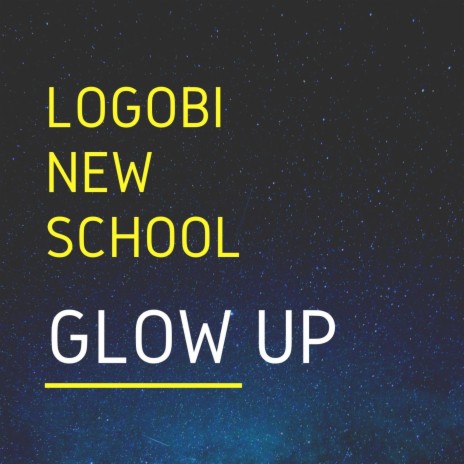 LOGOBI NEW SCHOOL (GLOW UP) (REMIX) | Boomplay Music