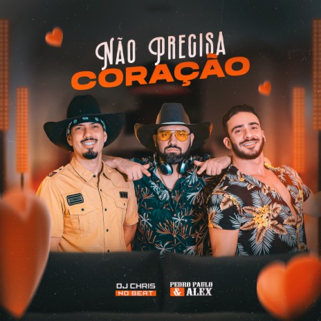 Não Precisa Coração ft. Pedro Paulo & Alex | Boomplay Music