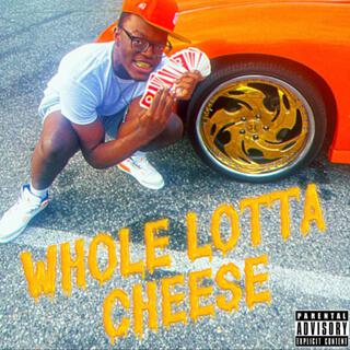 Whole Lotta Cheese