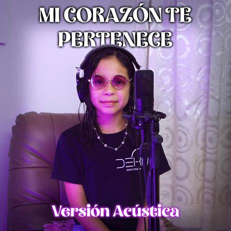 Mi Corazón Te Pertenece (Versión Acústica) | Boomplay Music