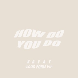 How Do You Do VIP (Good Form Remix)